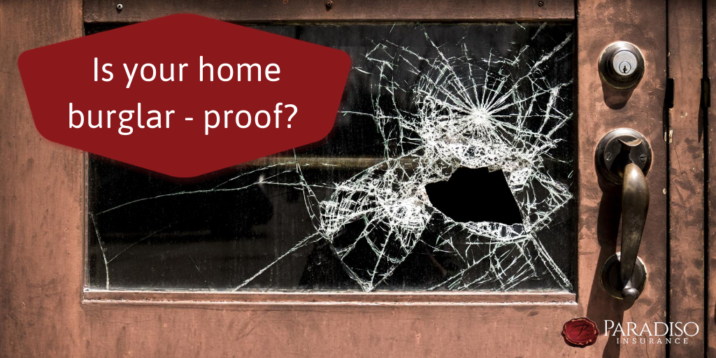 Is Your Home Burglar - Proof? | Paradiso Insurance